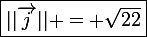 \large\rm\boxed{||\vec{j}|| = \sqrt{22}}