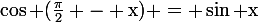 \large\rm\cos (\frac{\pi}{2} - x) = \sin x