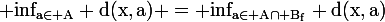 \large\rm\displaystyle inf_{a\in A} d(x,a) = inf_{a\in A\cap B_f} d(x,a)