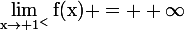 \large\rm\lim_{x\to 1^<}f(x) = +\infty