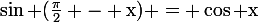 \large\rm\sin (\frac{\pi}{2} - x) = \cos x