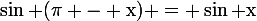 \large\rm\sin (\pi - x) = \sin x