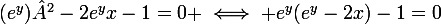 \large{(e^{y})²-2e^{y}x-1=0 \iff e^{y}(e^{y}-2x)-1=0}