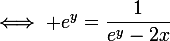 \large{\iff e^{y}=\dfrac{1}{e^{y}-2x}}