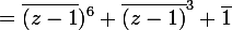 \large{=\overline{(z-1})^{6}+\overline{(z-1)}^{3}+\overline{1}}