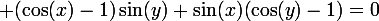 \large (\cos(x)-1)\sin(y)+\sin(x)(\cos(y)-1)=0
