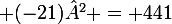 \large (-21)² = 441
