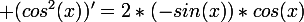 \large (cos^2(x))'=2*(-sin(x))*cos(x)