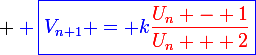 \large \blue \boxed{V_{n+1} = k{\red\frac{U_n - 1}{U_n + 2}}}