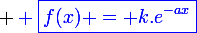 \large \blue \boxed{f(x) = k.e^{-ax}}