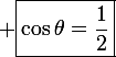 \large \boxed{\cos\theta=\frac{1}{2}}