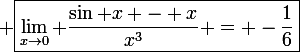 \large \boxed{\lim_{x\to0} \frac{\sin x - x}{x^3} = -\frac{1}{6}}