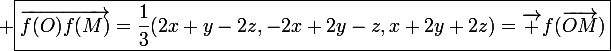 \large \boxed{\overrightarrow{f(O)f(M)}=\frac{1}{3}(2x+y-2z,-2x+2y-z,x+2y+2z)=\vec f(\overrightarrow{OM})}