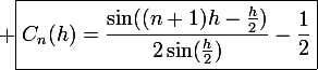 \large \boxed{C_n(h)=\frac{\sin((n+1)h-\frac{h}{2})}{2\sin(\frac{h}{2})}-\frac{1}{2}}