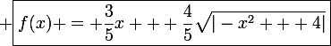 \large \boxed{f(x) = \frac{3}{5}x + \frac{4}{5}\sqrt{|-x^2 + 4|}}