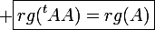 \large \boxed{rg(^tAA)=rg(A)}