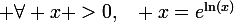 \large \forall x >0,~~ x=e^{\ln(x)}