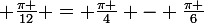 \large \frac{\pi }{12} = \frac{\pi }{4} - \frac{\pi }{6}