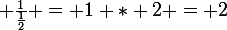 \large \frac{1}{\frac{1}{2}} = 1 * 2 = 2