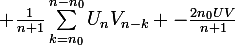 \large \frac{1}{n+1}\sum_{k=n_{0}}^{n-n_{0}}{U_{n}V_{n-k}} -\frac{2n_{0}UV}{n+1}