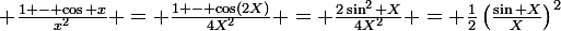 \large \frac{1 - \cos x}{x^2} = \frac{1 - \cos(2X)}{4X^2} = \frac{2\sin^2 X}{4X^2} = \frac{1}{2}\left(\frac{\sin X}{X}\right)^2