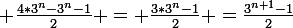 \large \frac{4*3^{n}-3^{n}-1}{2} = \frac{3*3^{n}-1}{2} =\frac{3^{n+1}-1}{2}