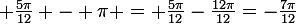 \large \frac{5\pi}{12} - \pi = \frac{5\pi}{12}-\frac{12\pi}{12}=-\frac{7\pi}{12}