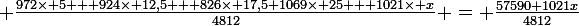 \large \frac{972\times 5 + 924\times 12,5 + 826\times 17,5+1069\times 25 + 1021\times x}{4812} = \frac{57590+1021x}{4812}