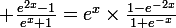 \large \frac{e^{2x}-1}{e^{x}+1}=e^{x}\times\frac{1-e^{-2x}}{1+e^{-x}}