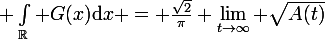 \large \int_\mathbb{R} G(x)\mathrm{d}x = \frac{\sqrt{2}}{\pi} \lim_{t\to\infty} \sqrt{A(t)}
