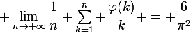 \large \lim_{n\to \infty}\dfrac1n \sum_{k=1}^n \dfrac{\varphi(k)}k = \dfrac6{\pi^2}