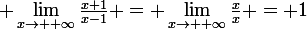 \large \lim_{x\to +\infty}{\frac{x+1}{x-1}} = \lim_{x\to +\infty}{\frac{x}{x}} = 1