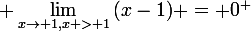 \large \lim_{x\to 1,x > 1}{(x-1)} = 0^+