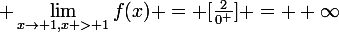 \large \lim_{x\to 1,x > 1}{f(x)} = [\frac{2}{0^+}] = +\infty