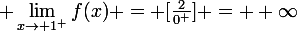 \large \lim_{x\to 1^+}{f(x)} = [\frac{2}{0^+}] = +\infty