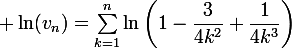 \large \ln(v_n)=\sum_{k=1}^n\ln\left(1-\dfrac3{4k^2}+\dfrac1{4k^3}\right)