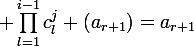 \large \prod_{l=1}^{i-1}c_l^j (a_{r+1})=a_{r+1}