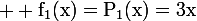 \large \rm f_1(x)=P_1(x)=3x