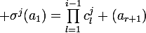 \large \sigma^j(a_1)=\prod_{l=1}^{i-1}c_l^j (a_{r+1})