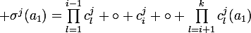\large \sigma^j(a_1)=\prod_{l=1}^{i-1}c_l^j \circ c_i^j \circ \prod_{l=i+1}^{k}c_l^j(a_1)