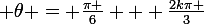 \large \theta = \frac{\pi }{6} + \frac{2k\pi }{3}