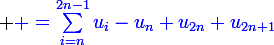 \large {\blue{ =\sum_{i=n}^{2n-1}u_i-u_n+u_{2n}+u_{2n+1}}}}