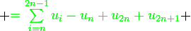 \large {\green{=\sum_{i=n}^{2n-1}u_i-u_n+u_{2n}+u_{2n+1}}}} 