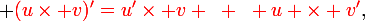 \large {\red{(u\times v)'=u'\times v ~+~ u \times v'}},