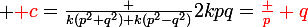 \large {\red c}=\frac {k(p^2+q^2)+k(p^2-q^2)}{2kpq}=\red\frac p q