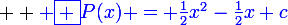 \large  \blue \boxed {P(x) = \frac{1}{2}x^2-\frac{1}{2}x+c}