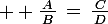 \large  \frac{\,A\,}{B}\,=\,\frac{\,C\,}{D}