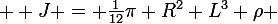 \large  J = \frac{1}{12}\pi R^2 L^3 \rho 