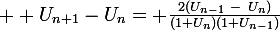 \large  U_{n+1}-U_n= \frac{2(U_{n-1}~-~U_n)}{(1+U_n)(1+U_{n-1})}