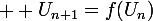 \large  U_{n+1}=f(U_n)